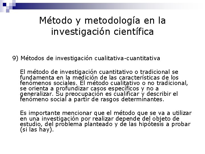 Método y metodología en la investigación científica 9) Métodos de investigación cualitativa-cuantitativa El método