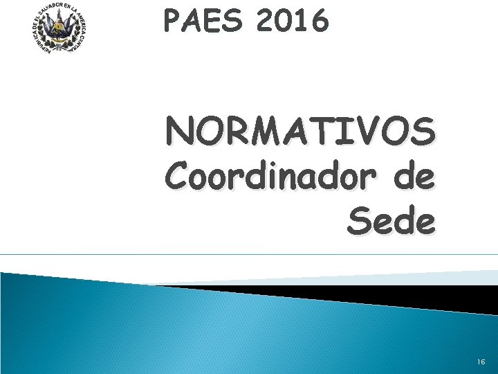 PAES 2016 NORMATIVOS Coordinador de Sede 16 