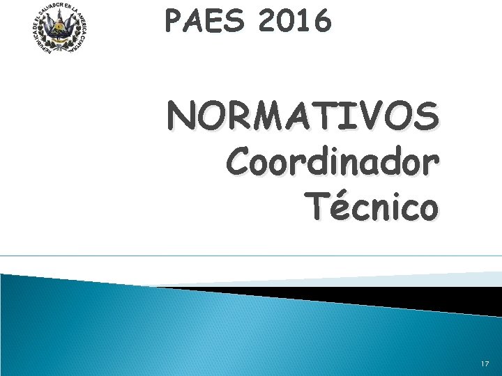 PAES 2016 NORMATIVOS Coordinador Técnico 17 