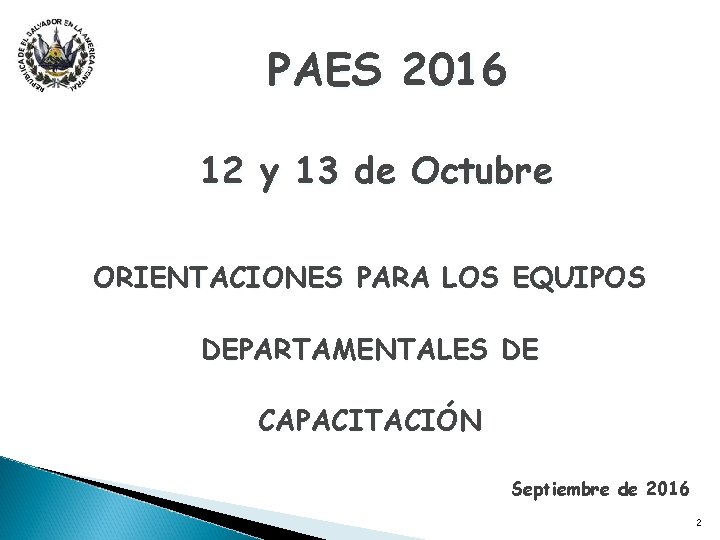 PAES 2016 12 y 13 de Octubre ORIENTACIONES PARA LOS EQUIPOS DEPARTAMENTALES DE CAPACITACIÓN