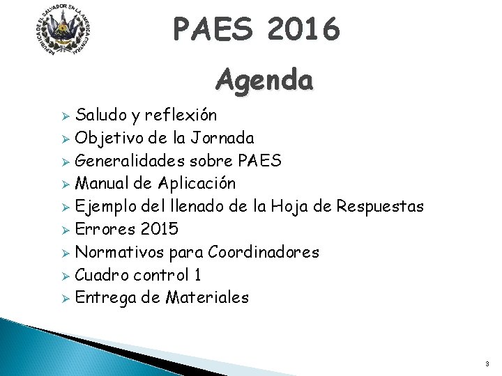 PAES 2016 Agenda Saludo y reflexión Ø Objetivo de la Jornada Ø Generalidades sobre