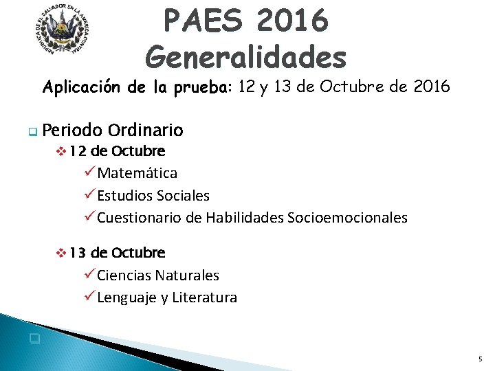 PAES 2016 Generalidades Aplicación de la prueba: 12 y 13 de Octubre de 2016
