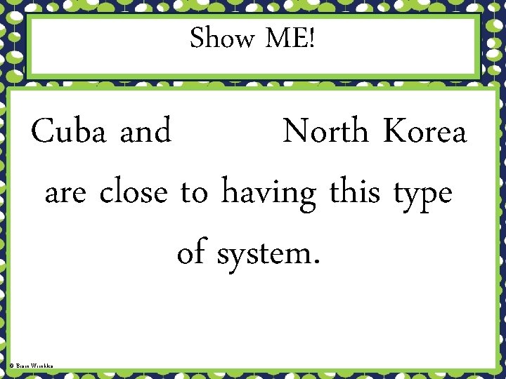 Show ME! Cuba and North Korea are close to having this type of system.