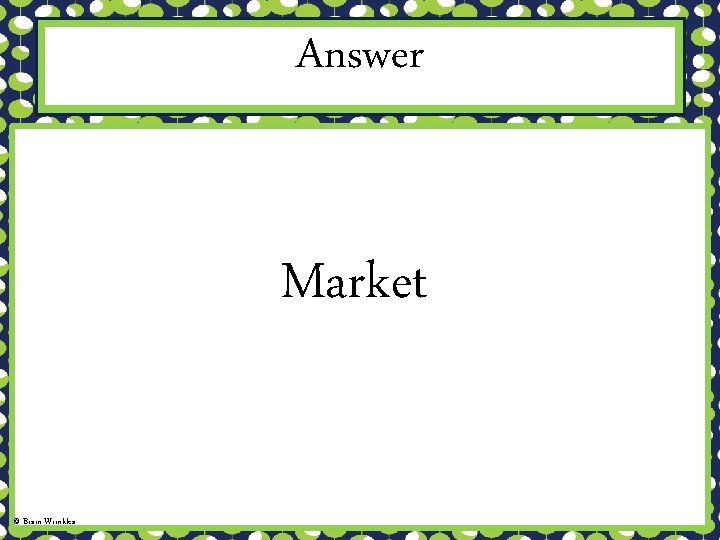 Answer Market © Brain Wrinkles 