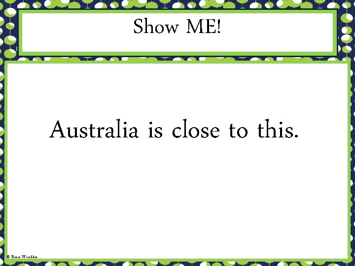 Show ME! Australia is close to this. © Brain Wrinkles 