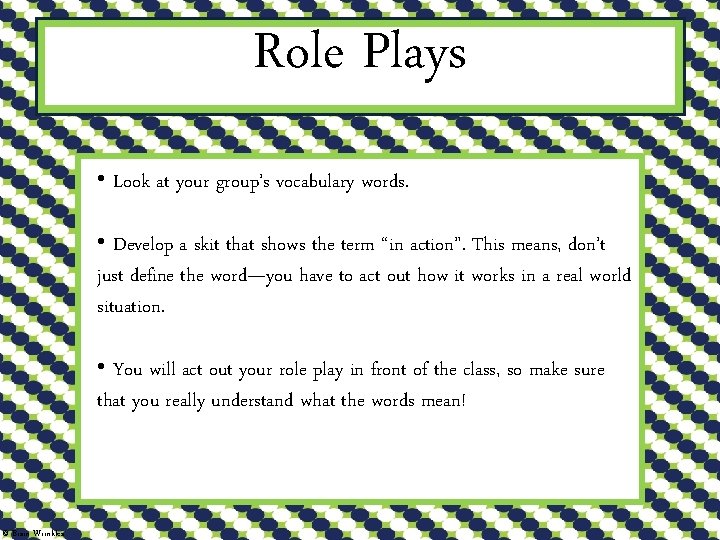 Role Plays • Look at your group’s vocabulary words. • Develop a skit that