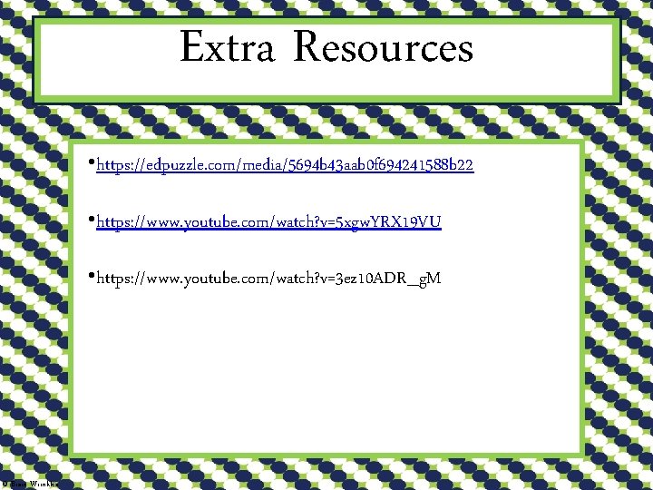 Extra Resources • https: //edpuzzle. com/media/5694 b 43 aab 0 f 694241588 b 22