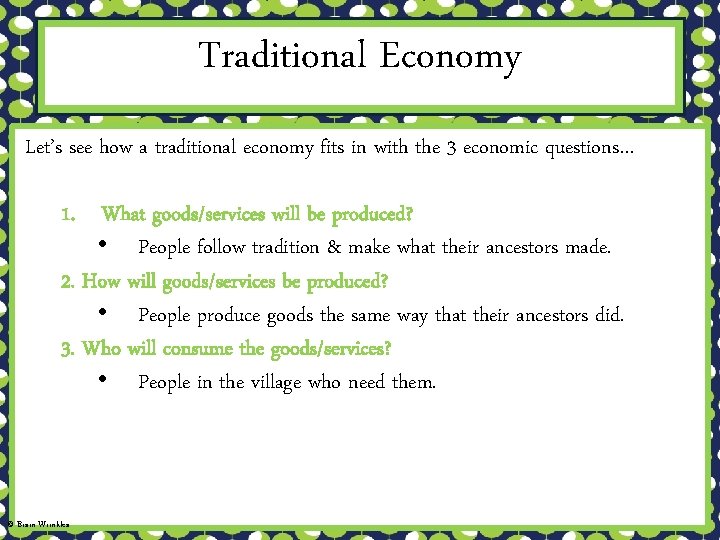 Traditional Economy Let’s see how a traditional economy fits in with the 3 economic