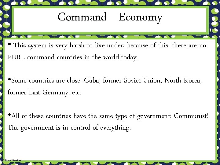 Command Economy • This system is very harsh to live under; because of this,