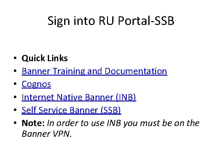 Sign into RU Portal-SSB • • • Quick Links Banner Training and Documentation Cognos