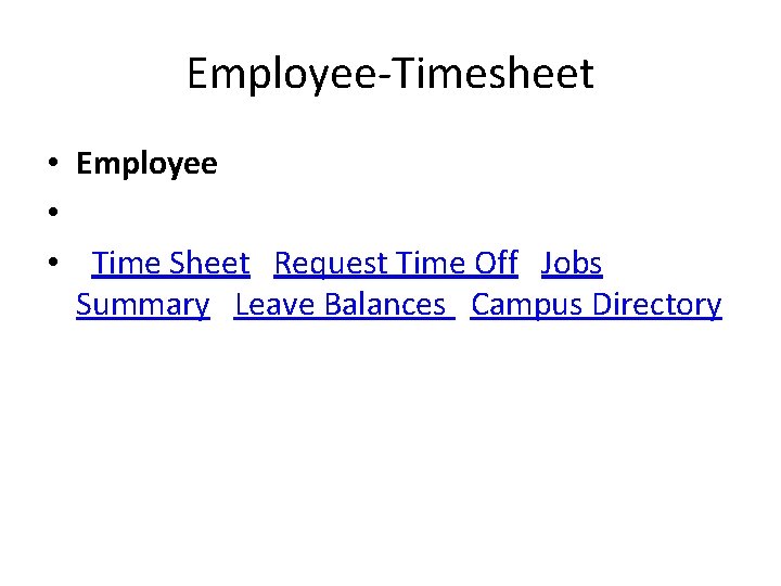 Employee-Timesheet • Employee • • Time Sheet Request Time Off Jobs Summary Leave Balances