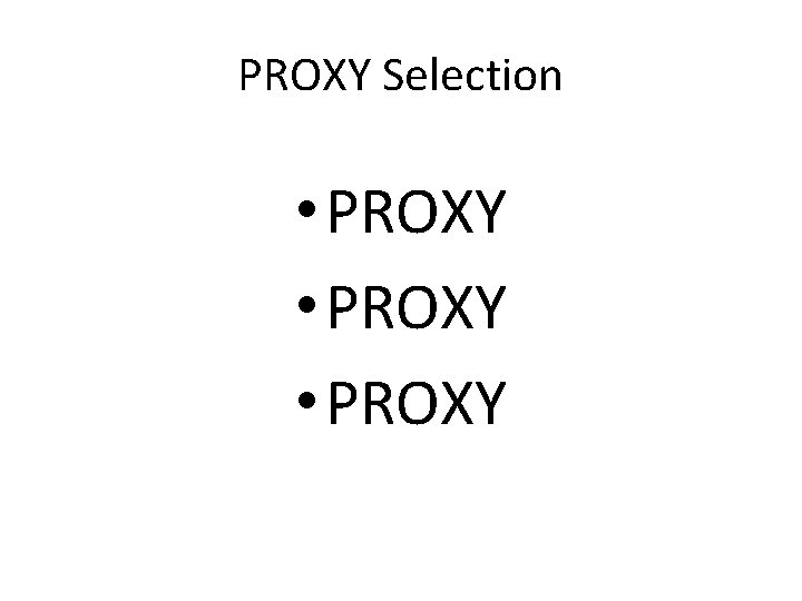 PROXY Selection • PROXY 