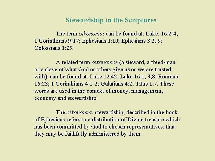 Stewardship in the Scriptures The term oikonomia can be found at: Luke. 16: 2