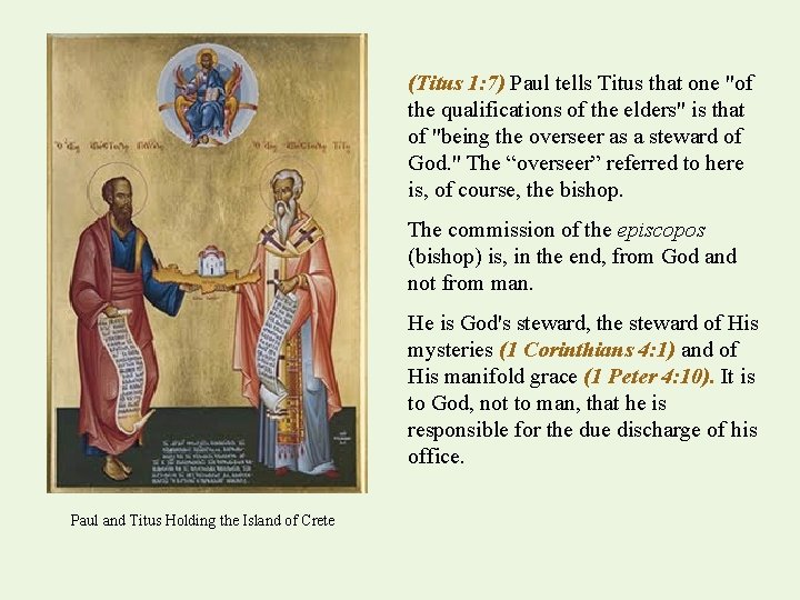 (Titus 1: 7) Paul tells Titus that one "of the qualifications of the elders"