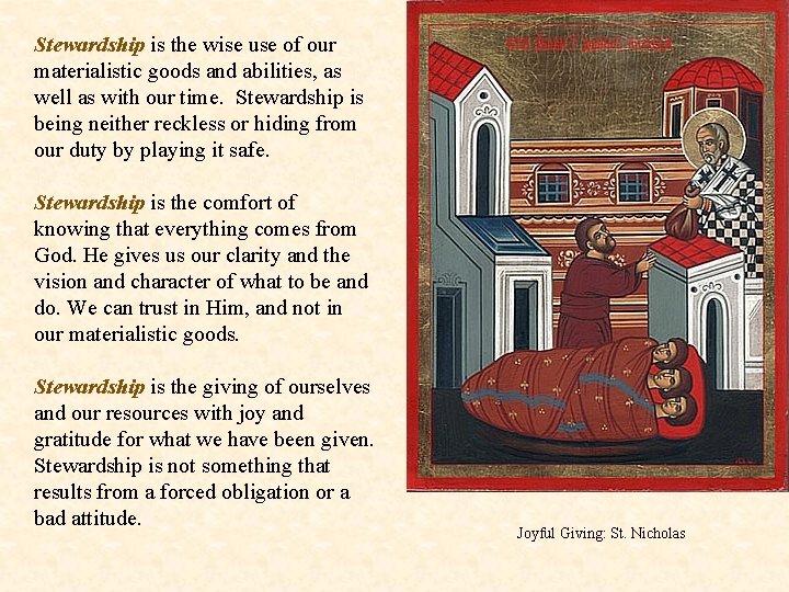 Stewardship is the wise use of our materialistic goods and abilities, as well as