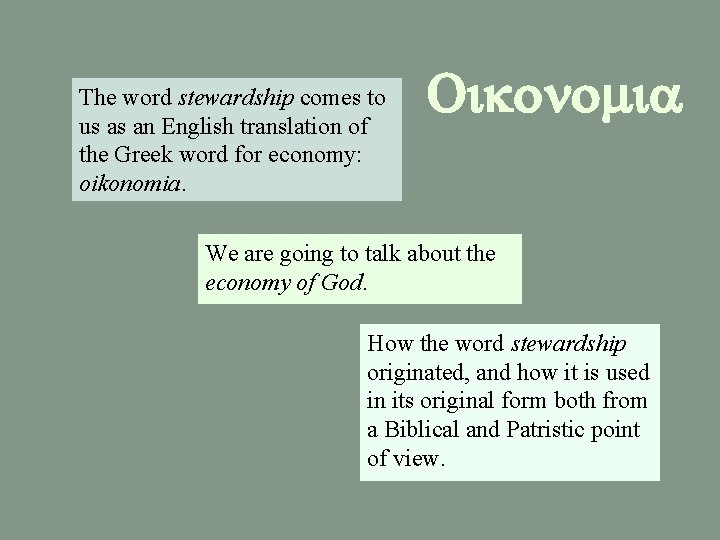 The word stewardship comes to us as an English translation of the Greek word