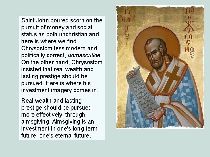 Saint John poured scorn on the pursuit of money and social status as both