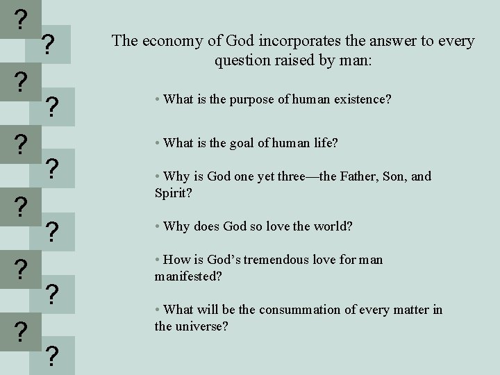 ? ? ? The economy of God incorporates the answer to every question raised