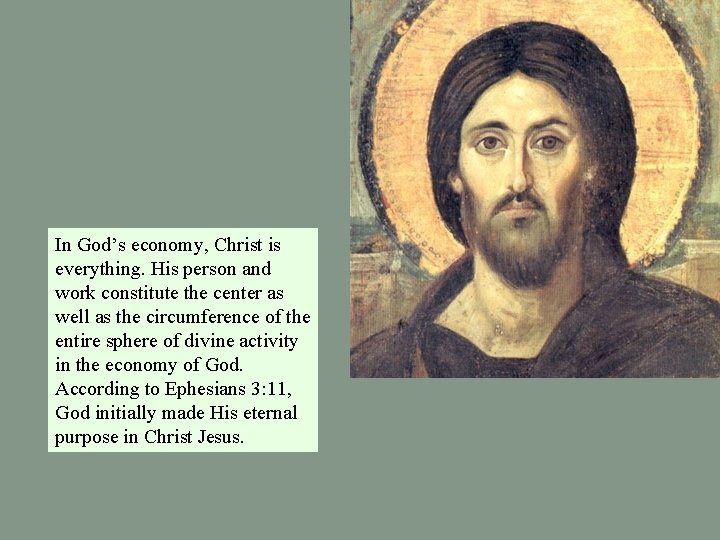 In God’s economy, Christ is everything. His person and work constitute the center as