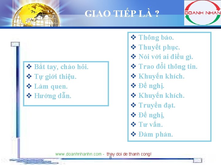 GIAO TIẾP LÀ ? v Bắt tay, chào hỏi. v Tự giới thiệu. v