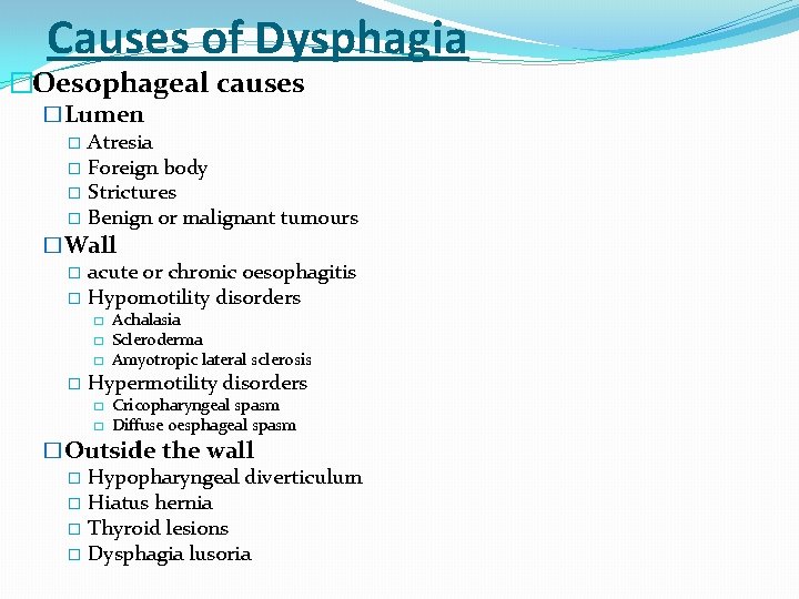 Causes of Dysphagia �Oesophageal causes �Lumen � Atresia � Foreign body � Strictures �