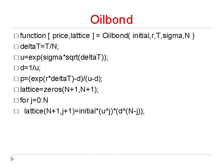 Oilbond � function [ price, lattice ] = Oilbond( initial, r, T, sigma, N