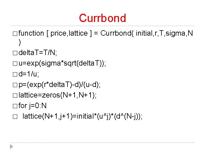 Currbond � function [ price, lattice ] = Currbond( initial, r, T, sigma, N