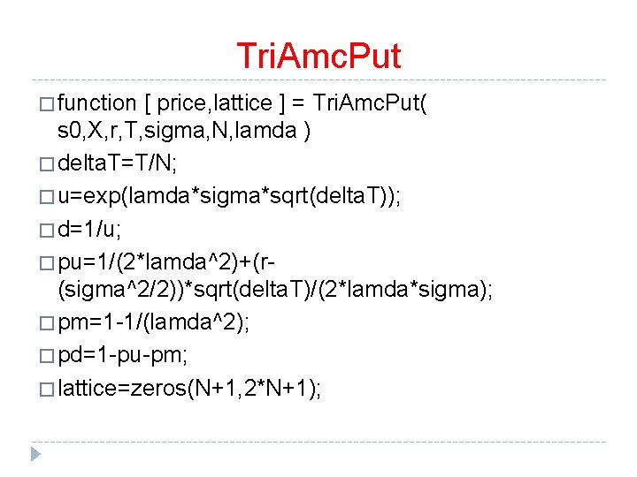 Tri. Amc. Put � function [ price, lattice ] = Tri. Amc. Put( s