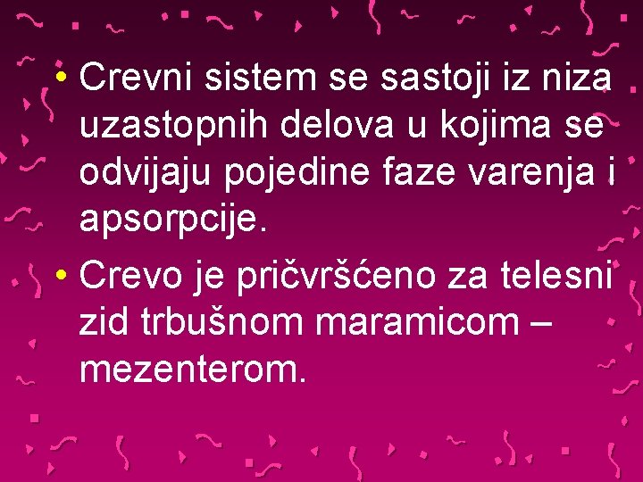  • Crevni sistem se sastoji iz niza uzastopnih delova u kojima se odvijaju