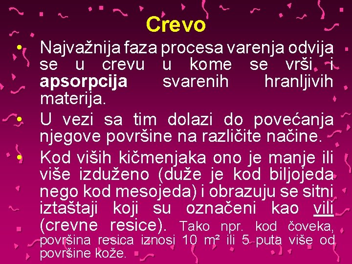 Crevo • Najvažnija faza procesa varenja odvija se u crevu u kome se vrši