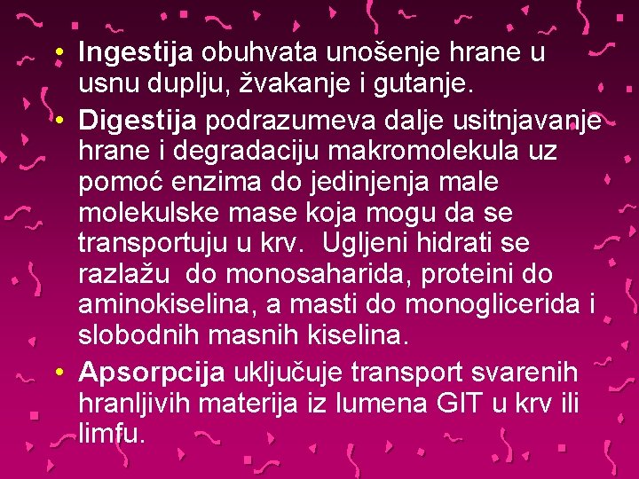  • Ingestija obuhvata unošenje hrane u usnu duplju, žvakanje i gutanje. • Digestija