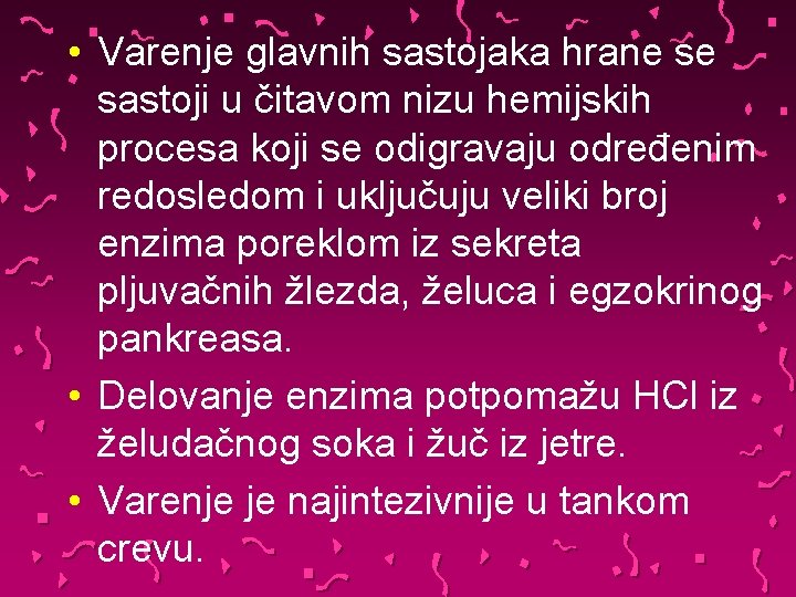  • Varenje glavnih sastojaka hrane se sastoji u čitavom nizu hemijskih procesa koji