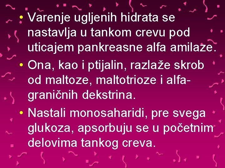  • Varenje ugljenih hidrata se nastavlja u tankom crevu pod uticajem pankreasne alfa