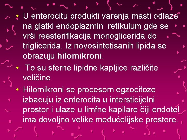  • U enterocitu produkti varenja masti odlaze na glatki endoplazmin retikulum gde se