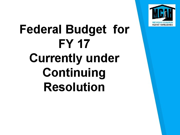 Federal Budget for FY 17 Currently under Continuing Resolution 