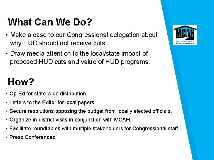 What Can We Do? • Make a case to our Congressional delegation about why