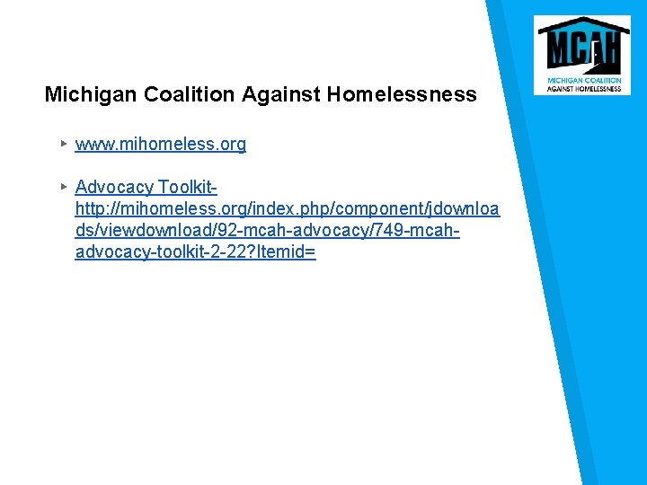 Michigan Coalition Against Homelessness ▸ www. mihomeless. org ▸ Advocacy Toolkithttp: //mihomeless. org/index. php/component/jdownloa