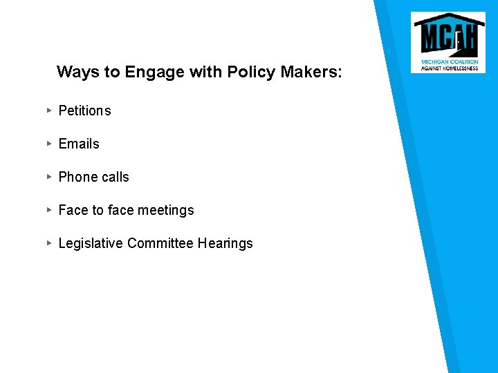 Ways to Engage with Policy Makers: ▸ Petitions ▸ Emails ▸ Phone calls ▸