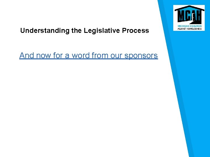 Understanding the Legislative Process And now for a word from our sponsors 