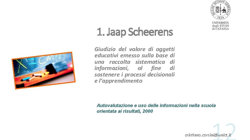 1. Jaap Scheerens Giudizio del valore di oggetti educativi emesso sulla base di una