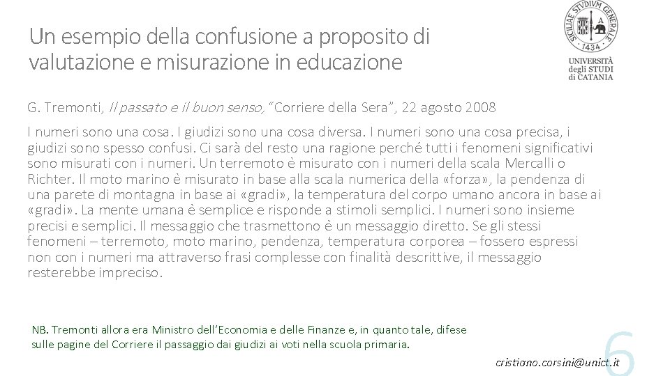 Un esempio della confusione a proposito di valutazione e misurazione in educazione G. Tremonti,