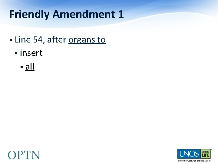 Friendly Amendment 1 § Line 54, after organs to § insert § all 