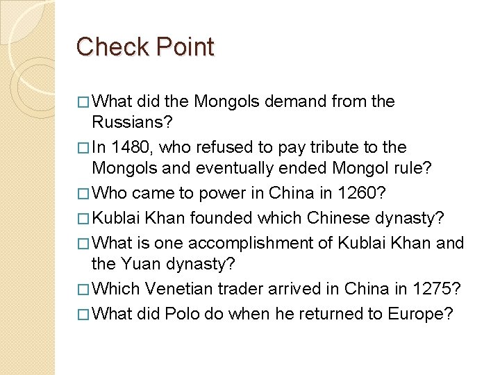 Check Point � What did the Mongols demand from the Russians? � In 1480,
