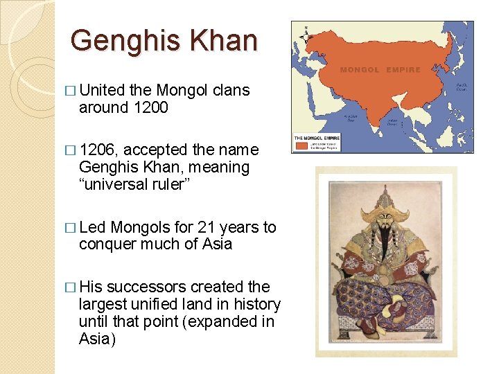 Genghis Khan � United the Mongol clans around 1200 � 1206, accepted the name