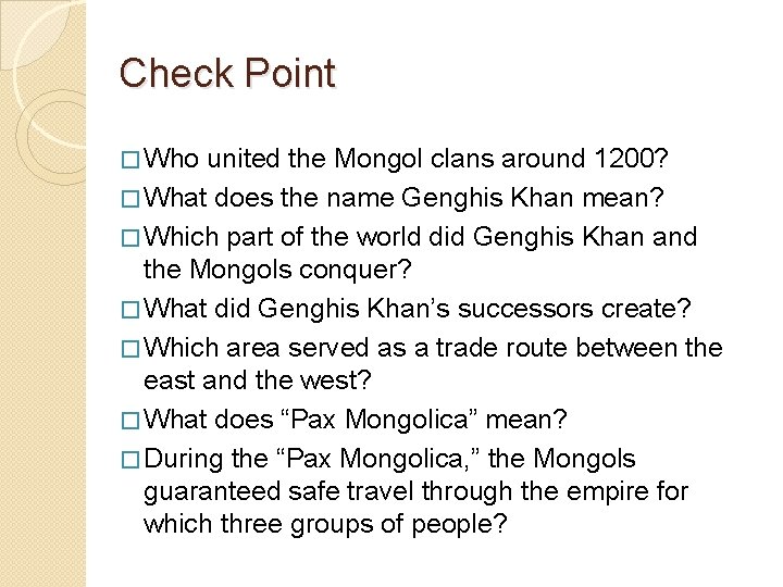 Check Point � Who united the Mongol clans around 1200? � What does the