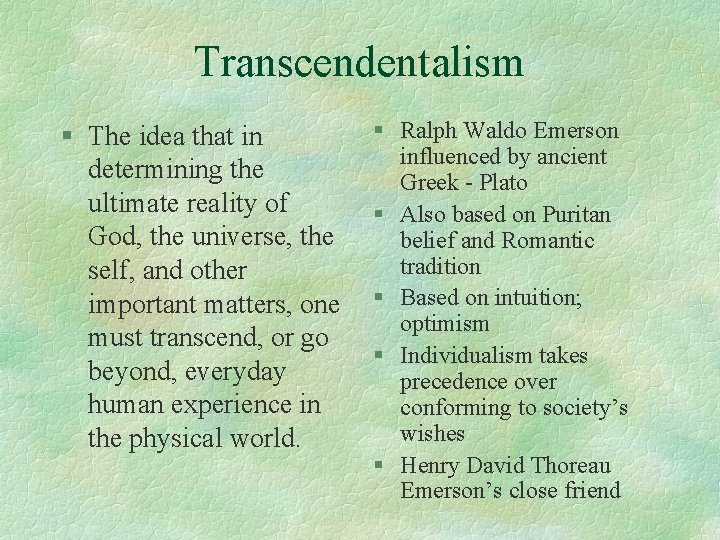 Transcendentalism § The idea that in determining the ultimate reality of God, the universe,