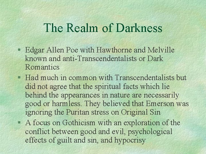 The Realm of Darkness § Edgar Allen Poe with Hawthorne and Melville known and