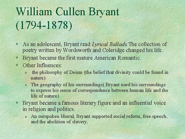 William Cullen Bryant (1794 -1878) § As an adolescent, Bryant read Lyrical Ballads. The