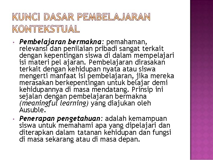  • • Pembelajaran bermakna: pemahaman, relevansi dan penilaian pribadi sangat terkait dengan kepentingan