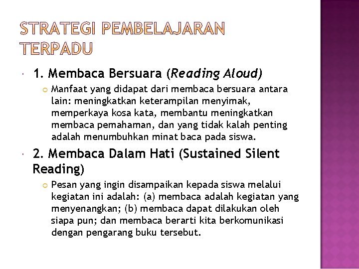  1. Membaca Bersuara (Reading Aloud) Manfaat yang didapat dari membaca bersuara antara lain: